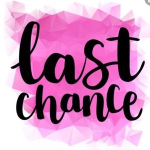 LAST CHANCE!!